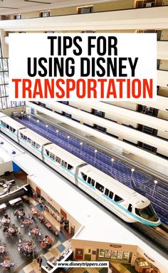 a train traveling through a train station with text overlay reading tips for using disney transportation