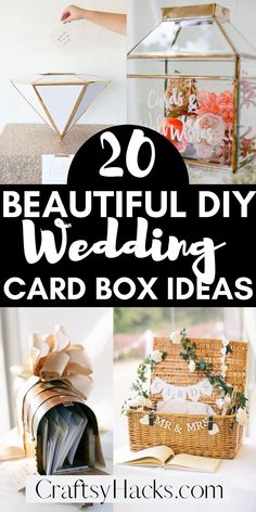 beautiful diy wedding card box ideas with text overlay that reads 20 beautiful diy wedding card box ideas