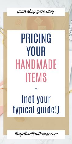 a desk with the words pricing your handmade items not your typical guide on it