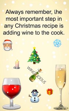 a christmas card with wine glasses and santa clause on the bottom right hand corner, which reads always remembers, the most important step in any christmas recipe is adding wine to the