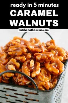 a basket full of caramel walnuts with text overlay reading ready in 5 minutes