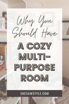 a cozy multi - purpose room with text overlay that reads why you should have a cozy multi - purpose room