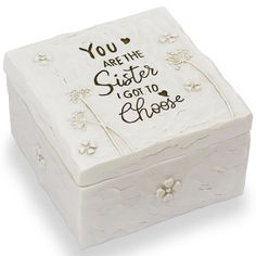 a white box with the words you are the sister i got to choose on it