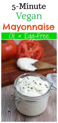 mayonnaise in a small glass jar with tomatoes on the side and text overlay reading 5 - minute vegan mayonnaise oil + egg free