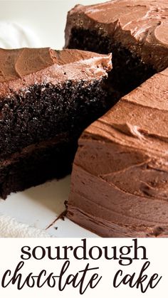 a close up of a cake on a plate with the words sourdough chocolate cake