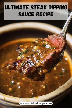 steak chopping sauce recipe in a bowl with a spoon full of it and the words, ultimate steak dipping sauce recipe