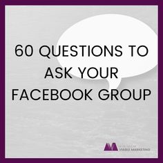 a white speech bubble with the words 60 questions to ask your facebook group on it