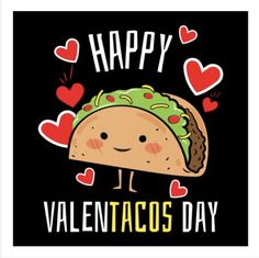 a happy valentine's day card with an image of a taco on it