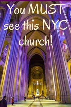 the inside of a cathedral with text overlaying it that reads, you must see this nyc church