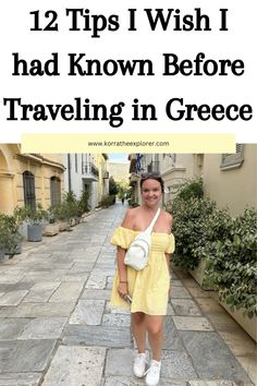 a woman in yellow dress with text overlay that reads 12 tips i wish i had known before traveling in greece