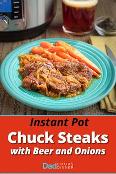 instant pot chuck steaks with beer and onions on a blue plate next to an instant pot