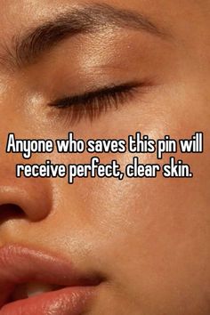 a woman with her eyes closed and the words anyone who saves this pin will receive perfect, clear skin