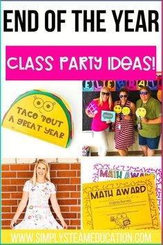 the end of the year class party ideas with pictures and text that reads, end of the