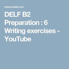 the text delf b2 preparation 6 writing exercises - youtube