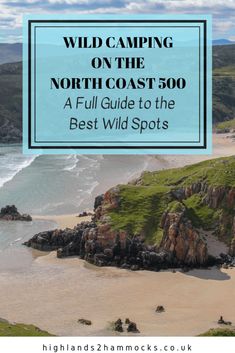 wild camping on the north coast 500 a full guide to the best spots