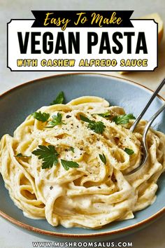 a plate of pasta with parsley on top and the title says easy to make vegan pasta with cashew alfredo sauce