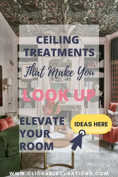 a living room with the words ceiling treatments that make your look like you're looking for