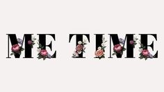 the word me time with flowers on it