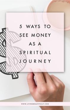 a person writing on a piece of paper with the words 5 ways to see money as a spiritual journey