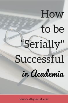 an open book with glasses on it and the words how to be serially successful in academy