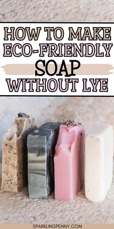 how to make eco - friendly soap without lyfe on the floor with text overlay that reads, how to make eco - friendly soap without ly