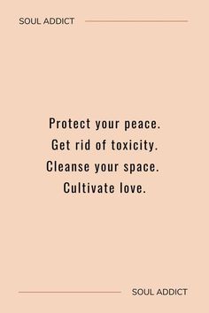 the words protect your peace get rid of oxicity cleanse your space cultivate love