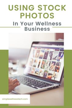 a person using a laptop computer with the text using stock photos in your wellness business