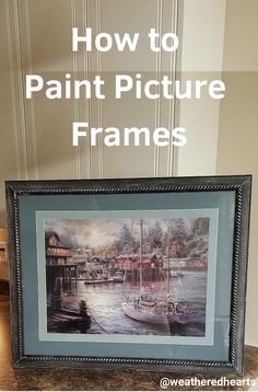 a painting is shown with the words how to paint picture frames in front of it