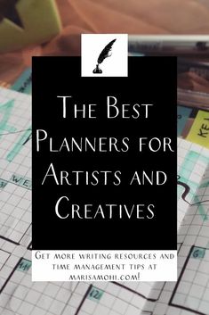 the best planners for artists and creatives get more writing resources and time management tips