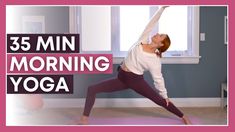 a woman is doing yoga in front of a window with the words, 35 min morning yoga