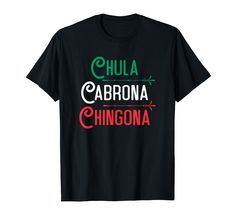 a black t - shirt with the words chula, cabrona and chingona on it