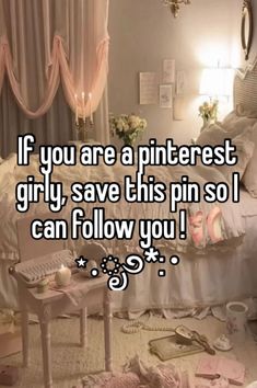 someone is saying if you are a pinterest girl, save this pin so i can follow you