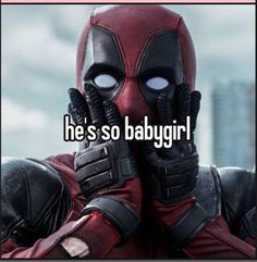 a deadpool with the caption he's so babygirl