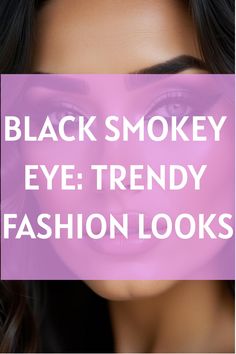 Black Smokey Eye: Trendy Fashion Looks Mesmerizing Eyes, Casual Glam