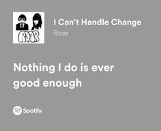 an ad for spotify with the words nothing i do is ever good enough