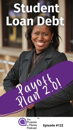 smiling woman in dark business suite with text student loan debt payoff plan 2.0 the purpose of money podcast episode #122 Personal Finances, Financial Strategies, Student Loan Debt, Student Loans, New Opportunities, Loans, Money Saving Tips