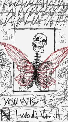 a drawing of a skeleton with a butterfly on it's chest and the words you wish