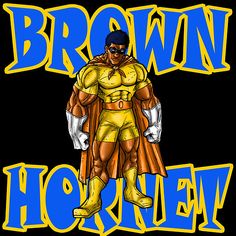 a drawing of a man in a yellow costume with the words brown hornet on it