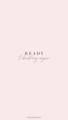 the words ready are written in black and white on a light pink background with an elegant font