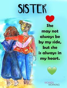 two women hugging each other with the caption sister she may not be by my side, but she is always in my heart