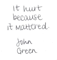 Amen. Hurts worse when it's a stab in the back from someone you love and trust. John Green Quotes, Frases Tumblr, Broken Hearts, Tumblr Quotes, Memories Quotes, John Green, Lyric Quotes