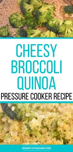 cheese broccoli quinoa pressure cooker recipe with the title text overlay