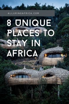 some thatched huts with the words 8 unique places to stay in africa on top