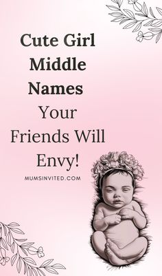 a baby girl with the words cute girl middle names your friends will envy on it