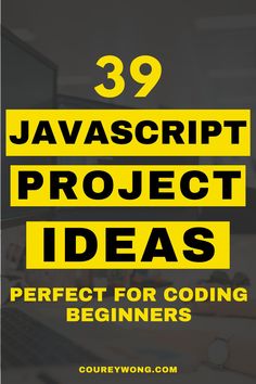 the text reads 39 jawascript project ideas perfect for coding beginners