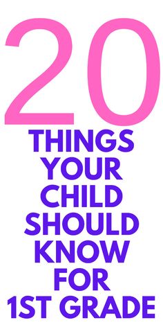 the words 20 things your child should know for 1st grade are in pink and blue