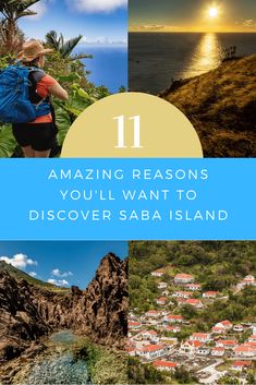 some pictures with the words 11 amazing reason you'll want to visit in saba island