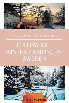 the words explore through me follow me winter camping in sweden with an image of trees and snow