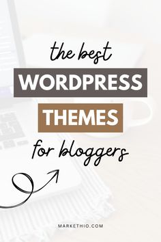 the best wordpress themes for bloggers