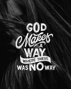 a woman's face with the words god makes a way where there was no way